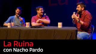 216 La Ruina con Nacho Pardo [upl. by Launcelot]