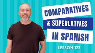 Comparatives and Superlatives in Spanish  The Language Tutor Lesson 123 [upl. by Weed]