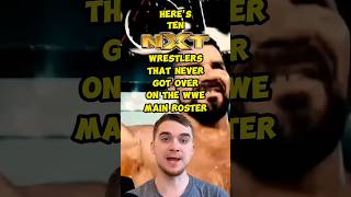 10 NXT Wrestlers that NEVER “Got Over” on the WWE MainRoster [upl. by Kenway186]