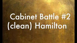 Cabinet Battle 2 clean Hamilton [upl. by Tobe813]