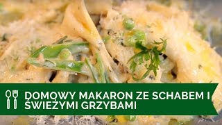 PRZEPIS Domowy makaron ze schabem i świeżymi grzybami [upl. by Aivitnahs]