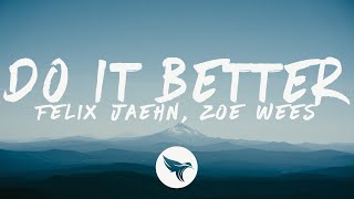 Felix Jaehn  Do It Better Lyrics feat Zoe Wees [upl. by Ephrem]