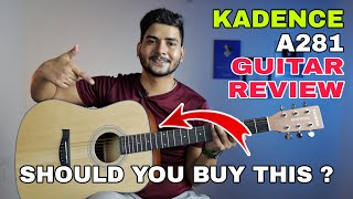 KADENCE A281 Acoustic Guitar Review  Should You Buy this Guitar [upl. by Landel299]