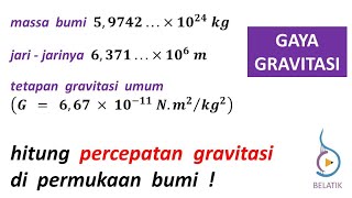 Percepatan Gaya Gravitasi Bumi Diketahui Massa Jari Jari amp Tetapan Gravitasi Umum Fisika BELATIK [upl. by Langsdon]