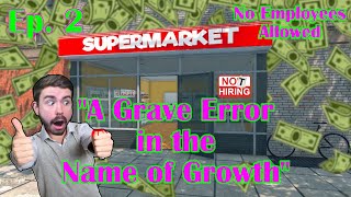 Supermarket Simulator Pt 2  quotA Grave Error in the Name of Growthquot [upl. by Seif]