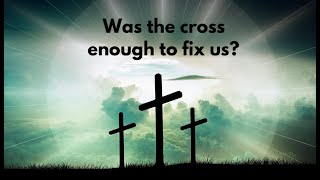 Was the cross enough to fix us [upl. by Dabbs]