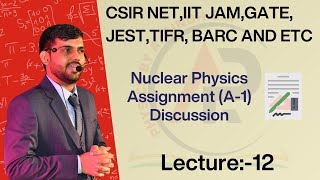 Lecture12 Nuclear Physics Assignment A1 Discussion [upl. by Olds]