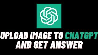 How To Upload Images To ChatGPT And Get Answers [upl. by Niu]