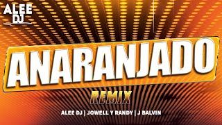 ANARANJADO Remix Jowell y Randy x J Balvin amp aLee DJ  Cumbia 🍊 [upl. by Decca]