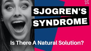 Why Do I Have Sjogrens Syndrome  Natural Treatment For Sjogrens Syndrome [upl. by Nytsuj]