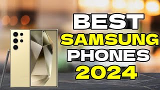 BEST SAMSUNG PHONES OF 2024  TOP 5 SAMSUNG PHONES 2024 [upl. by Gweneth]