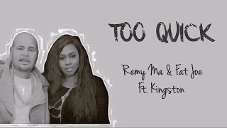 Too Quick Lyrics  Remy Ma amp Fat Joe Ft Kingston [upl. by Ithaman798]