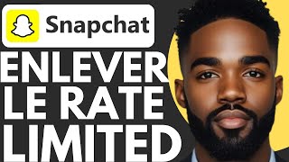 Comment Enlever Le Rate Limited Sur Snapchat ASTUCE 2024 [upl. by Nels309]