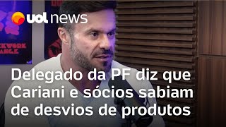 Delegado da PF diz que Cariani e sócios sabiam de desvio de produtos químicos Não há cegueira [upl. by Elohcan313]