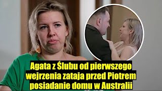 Agata z Ślubu od pierwszego wejrzenia ukryła przed Piotrem posiadanie domu w Australii [upl. by Rusel]