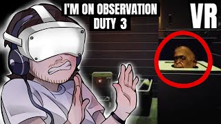 OBSERVATION DUTY IN VR IS HORRIFYING  Im On Observation Duty 3 [upl. by Igenia]