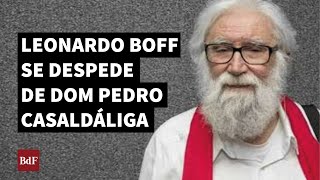 Leonardo Boff se despede de Dom Pedro Casaldáliga [upl. by Bamby595]