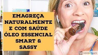 💪 SMART amp SASSY  O Melhor Óleo Essencial Para Emagrecer com Saúde [upl. by Egerton]