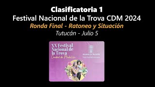 Clasificatoria 1  Festival Nacional de la Trova CDM 2024  RONDA FINAL  Ratoneo  Situación [upl. by Jari]