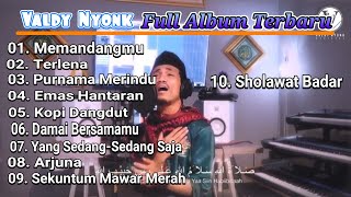 VALDY NYONK FULL ALBUM TERBARU 2021 SHOLAWAT BADAR [upl. by Rutger473]