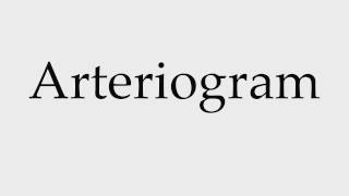 How to Pronounce Arteriogram [upl. by Ecahc]