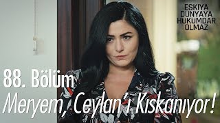 Meryem Ceylanı kıskanıyor  Eşkıya Dünyaya Hükümdar Olmaz 88 Bölüm [upl. by Weissberg656]