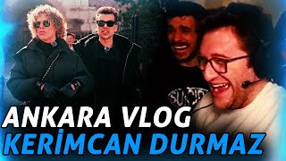 EFE UYGAÇ KERİMCAN DURMAZ ANKARA VLOG İZLİYOR w ÇAÇA [upl. by Loydie]