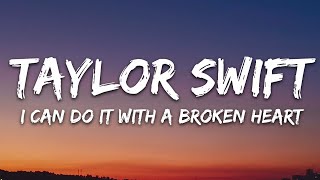 Taylor Swift  I Can Do It With a Broken Heart Lyrics [upl. by Adnaw]