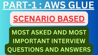 quotPART1 AWS Glue ScenarioBasedquot Most Asked Interview QampA of AWS GLUE SCENARIOBASED in Interviews [upl. by Amein]