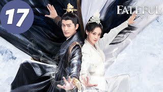 ENG SUB  Fateful Love  EP17  流光引  Zhang Han Zhu Xudan [upl. by Dorinda]