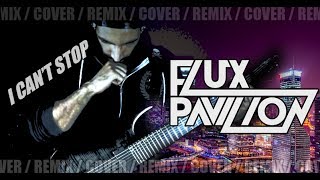 Flux Pavilion  I Can’t Stop  METAL REMIX by Vincent Moretto [upl. by Ttsepmet]