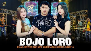 DELVA IRAWAN Feat DIKE SABRINA amp SHINTA ARSINTA  BOJO LORO  Feat OM SERA Official Music Video [upl. by Inman]