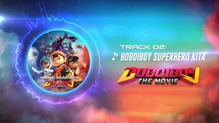 BoBoiBoy The Movie OST  Track 02 BoBoiBoy Superhero Kita [upl. by Comfort]