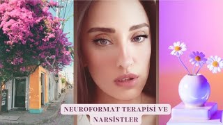 Neuroformat Terapisi ve Narsistler [upl. by Acemat975]