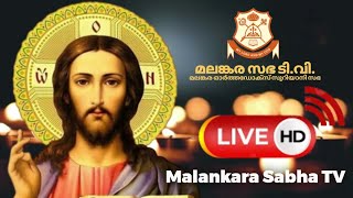 MALANKARA SABHA TV HD LIVE  CHRISTAIN ORTHODOX CHURCH TV [upl. by Halueb]