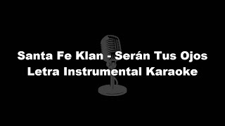 Santa Fe Klan  Serán Tus Ojos Letra Instrumental Karaoke [upl. by Fasa]