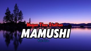 Megan Thee Stallion  Mamushi Lyrics  Yuki Shiba [upl. by Yregerg172]