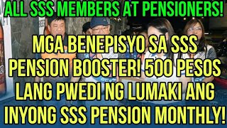 ✅SSS MEMBERS amp PENSIONERS 500 PESOS LANG PWEDING TUMAAS ANG PENSION MONTHLY PAKINGGAN NATIN SA SSS [upl. by Sej]