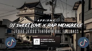 DJ SWEET LOVE X NARCOS JEDAG JEDUG CINEMATIC MENGKANE ASIK PARAH TIKTOK VIRAL Apri Rmx [upl. by Alatea314]