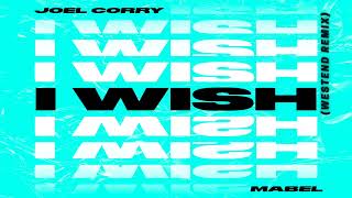 Joel Corry ft Mabel  I Wish Westend Remix [upl. by Nolita151]