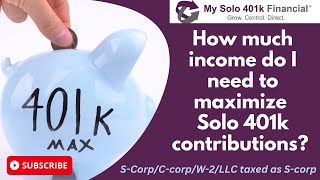 How much income do I need to max out my Solo 401k contributions SCorpCcorpLLC Taxed as Scorp [upl. by Nanete298]