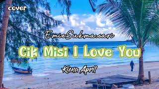 Cik Misi I Love You Emie Sukmasari  cover  Kiena April [upl. by Aitital840]