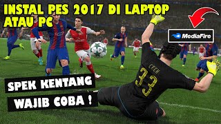 SPEK KENTANG BISA  CARA INSTAL GAME PES 2017 DI LAPTOP ATAU PC  Main Lancar Walaupun Spek Kentang [upl. by Roger156]