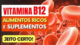 VITAMINA B12  Melhores Alimentos e Como Suplementar Certo [upl. by Asined232]