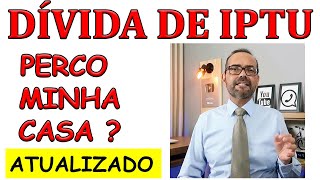 DÍVIDA DE IPTU PERCO A MINHA CASA O QUE ACONTECE SE EU NÃO PAGAR IPTU [upl. by Willamina187]