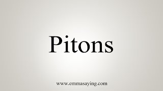 How To Say Pitons [upl. by Anerom115]