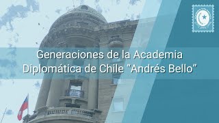 Generaciones Academia Diplomática de Chile “Andrés Bello” [upl. by Spohr293]