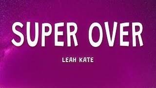 Leah Kate  Super Over Lyrics [upl. by Ariait]