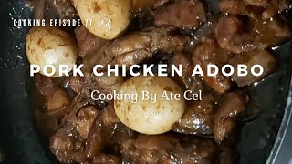 Pork Chicken Adobo  Cooking Episode 77  Cooking By Ate Cel [upl. by Cassil]