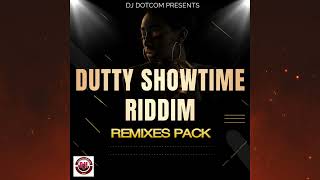 DUTTY SHOWTIME RIDDIM REMIXES PACK® [upl. by Mersey]